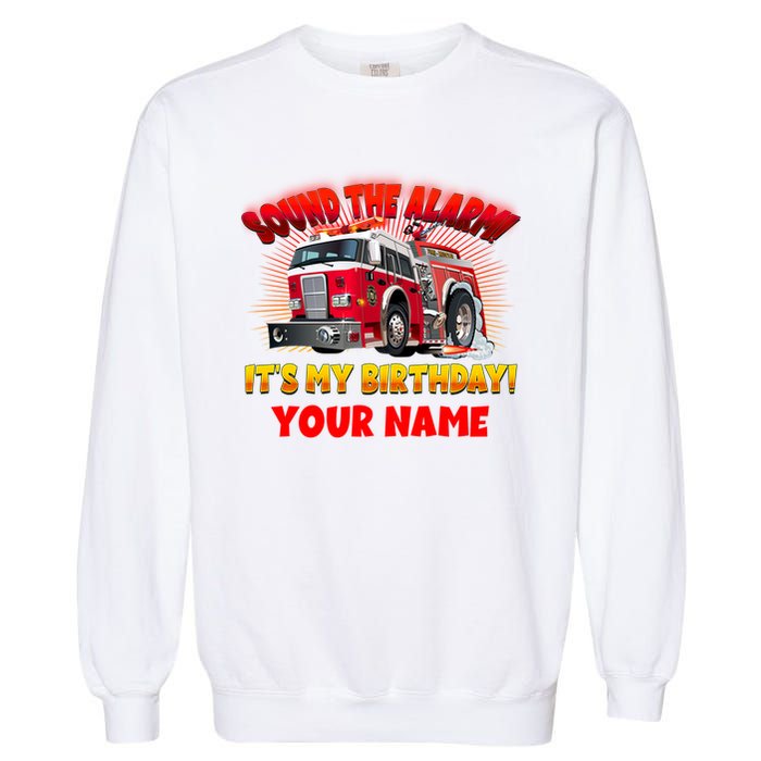 Custom Name Funny Sound The Alarm It's My Birthday Firetruck Garment-Dyed Sweatshirt