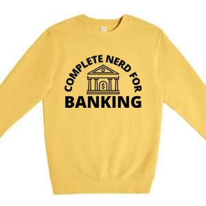 Complete Nerd For Banking Banker Cute Gift Premium Crewneck Sweatshirt