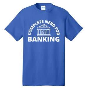 Complete Nerd For Banking Banker Cute Gift Tall T-Shirt