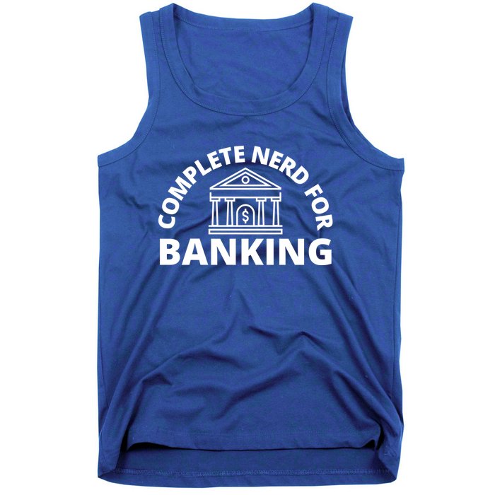 Complete Nerd For Banking Banker Cute Gift Tank Top