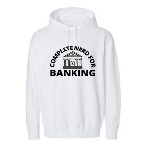 Complete Nerd For Banking Banker Cute Gift Garment-Dyed Fleece Hoodie