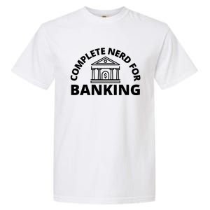 Complete Nerd For Banking Banker Cute Gift Garment-Dyed Heavyweight T-Shirt