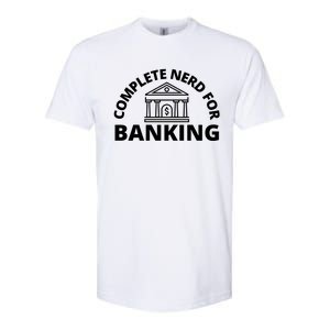 Complete Nerd For Banking Banker Cute Gift Softstyle CVC T-Shirt