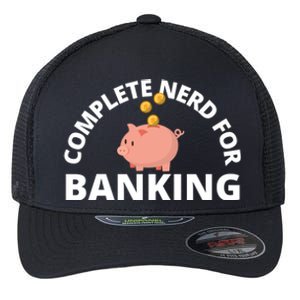 Complete Nerd For Banking Banker Cute Gift Flexfit Unipanel Trucker Cap