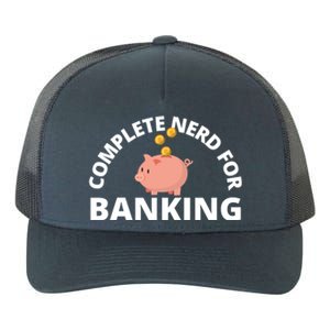 Complete Nerd For Banking Banker Cute Gift Yupoong Adult 5-Panel Trucker Hat