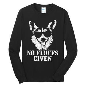 Corgi No Fluffs Given Dog Mom Dad Funny Corgi Tall Long Sleeve T-Shirt