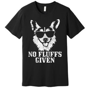 Corgi No Fluffs Given Dog Mom Dad Funny Corgi Premium T-Shirt