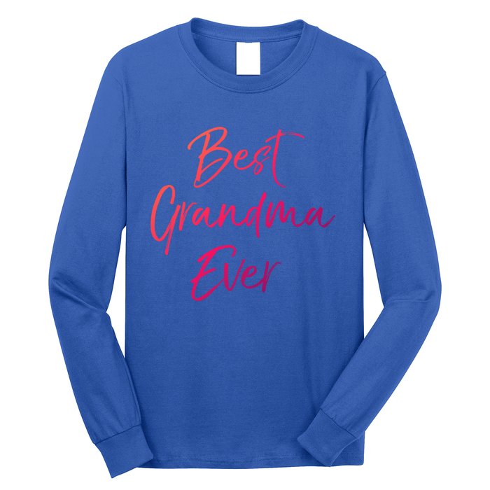 Cute New Grandmother Gift From Grand Best Grandma Ever Cool Gift Long Sleeve Shirt