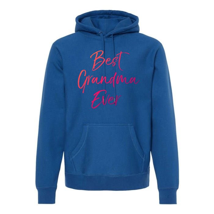 Cute New Grandmother Gift From Grand Best Grandma Ever Cool Gift Premium Hoodie