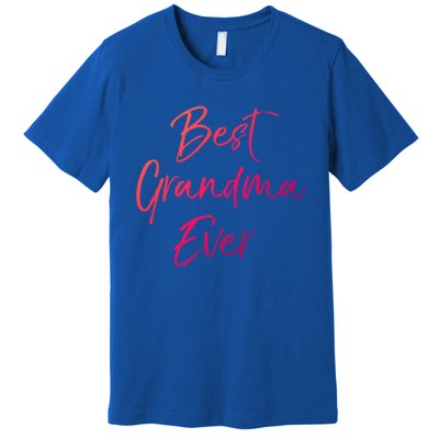 Cute New Grandmother Gift From Grand Best Grandma Ever Cool Gift Premium T-Shirt