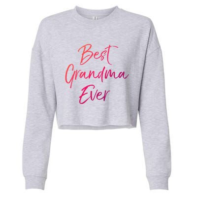 Cute New Grandmother Gift From Grand Best Grandma Ever Cool Gift Cropped Pullover Crew