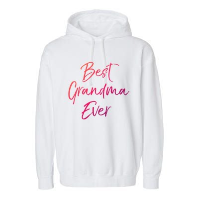 Cute New Grandmother Gift From Grand Best Grandma Ever Cool Gift Garment-Dyed Fleece Hoodie