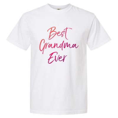 Cute New Grandmother Gift From Grand Best Grandma Ever Cool Gift Garment-Dyed Heavyweight T-Shirt