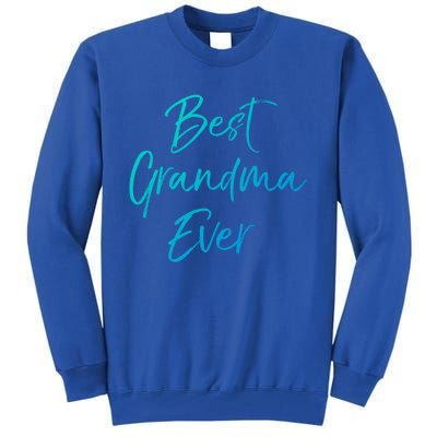 Cute New Grandmother Gift From Grand Best Grandma Ever Cool Gift Tall Sweatshirt