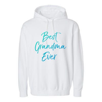 Cute New Grandmother Gift From Grand Best Grandma Ever Cool Gift Garment-Dyed Fleece Hoodie