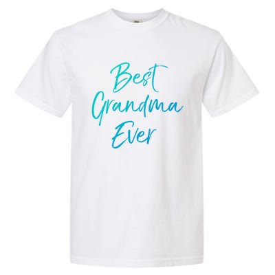 Cute New Grandmother Gift From Grand Best Grandma Ever Cool Gift Garment-Dyed Heavyweight T-Shirt