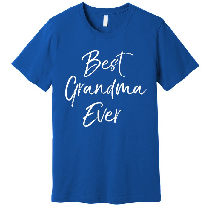 Cute New Grandmother Gift From Grand Best Grandma Ever Gift Premium T-Shirt