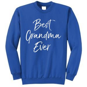 Cute New Grandmother Gift From Grand Best Grandma Ever Gift Tall Sweatshirt