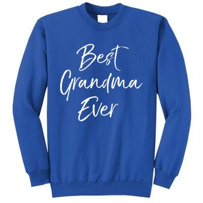 Cute New Grandmother Gift From Grand Best Grandma Ever Gift Tall Sweatshirt