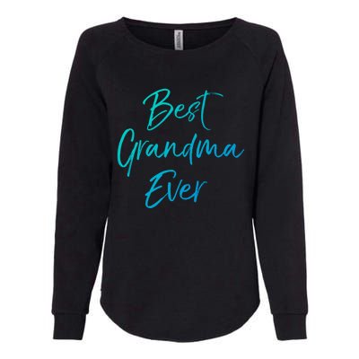 Cute New Grandmother Gift From Grand Best Grandma Ever Gift Womens California Wash Sweatshirt