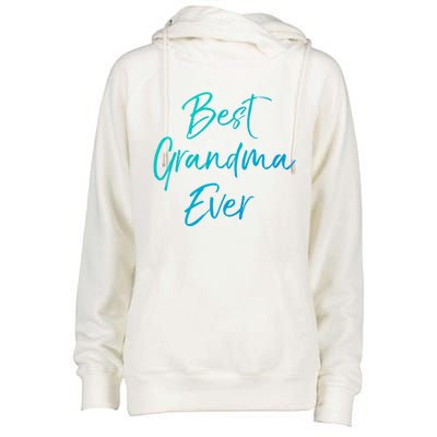 Cute New Grandmother Gift From Grand Best Grandma Ever Gift Womens Funnel Neck Pullover Hood