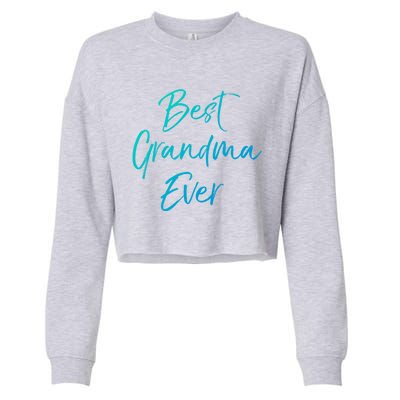 Cute New Grandmother Gift From Grand Best Grandma Ever Gift Cropped Pullover Crew