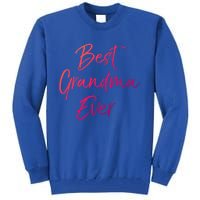 Cute New Grandmother Gift From Grand Best Grandma Ever Gift Tall Sweatshirt