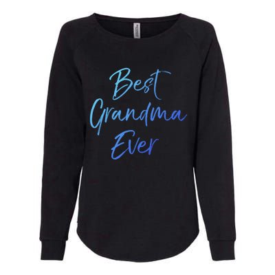 Cute New Grandmother Gift From Grand Best Grandma Ever Gift Womens California Wash Sweatshirt