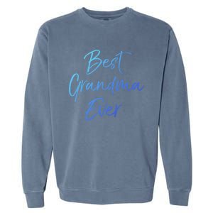 Cute New Grandmother Gift From Grand Best Grandma Ever Gift Garment-Dyed Sweatshirt