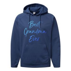 Cute New Grandmother Gift From Grand Best Grandma Ever Gift Performance Fleece Hoodie