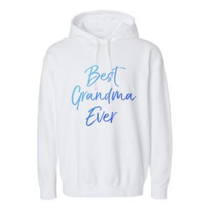 Cute New Grandmother Gift From Grand Best Grandma Ever Gift Garment-Dyed Fleece Hoodie