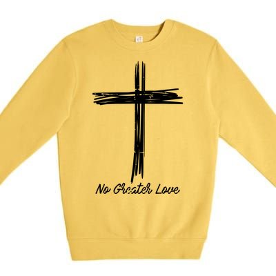 Cross No Greater Love Easter Jesus Religious Premium Crewneck Sweatshirt