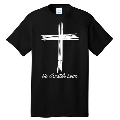 Cross No Greater Love Easter Jesus Religious Tall T-Shirt