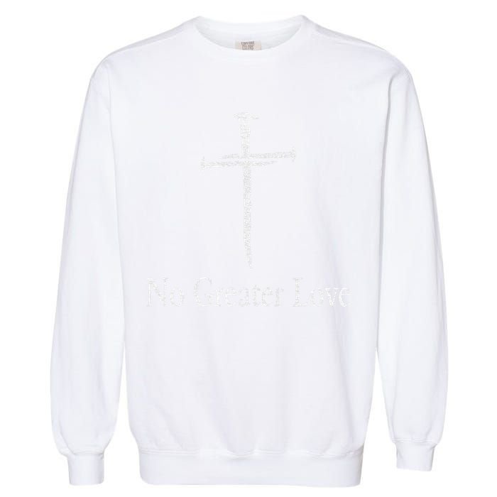 Christian No Greater Love Distressed Cross Easter Garment-Dyed Sweatshirt