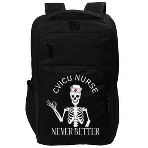 Cvicu Nurse Halloween Funny Skeleton Never Better New Nurse Gift Impact Tech Backpack