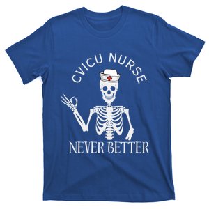 Cvicu Nurse Halloween Funny Skeleton Never Better New Nurse Gift T-Shirt