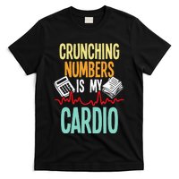 Crunching Numbers Is My Cardio Accountant Auditor Auditing T-Shirt