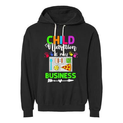 Child Nutrition Is My Business Cafeteria Worker Lunch Lady Garment-Dyed Fleece Hoodie