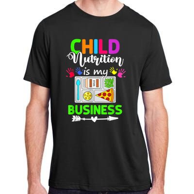 Child Nutrition Is My Business Cafeteria Worker Lunch Lady Adult ChromaSoft Performance T-Shirt