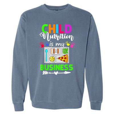 Child Nutrition Is My Business Cafeteria Worker Lunch Lady Garment-Dyed Sweatshirt