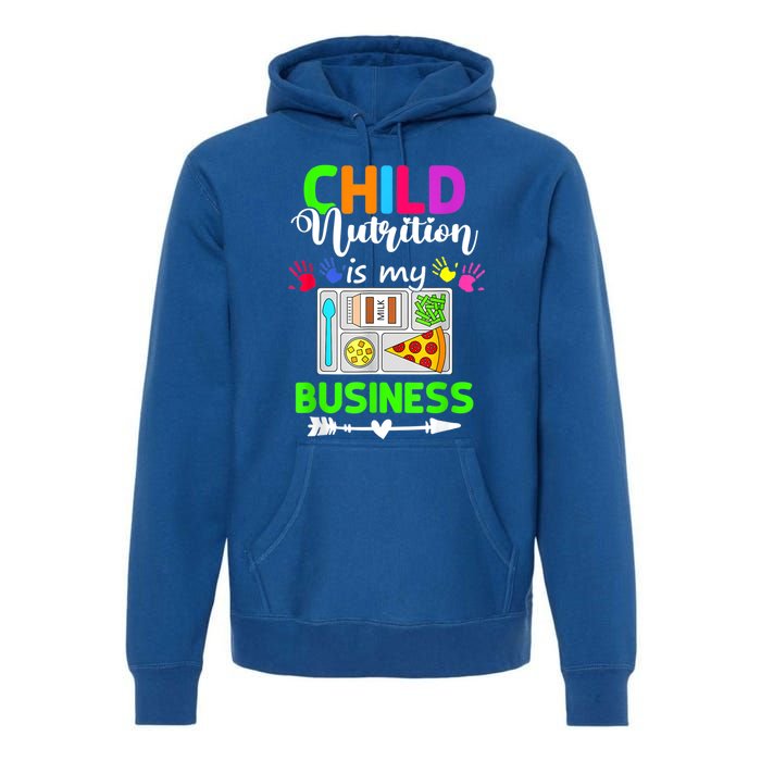 Child Nutrition Is My Business Cafeteria Worker Lunch Lady Premium Hoodie