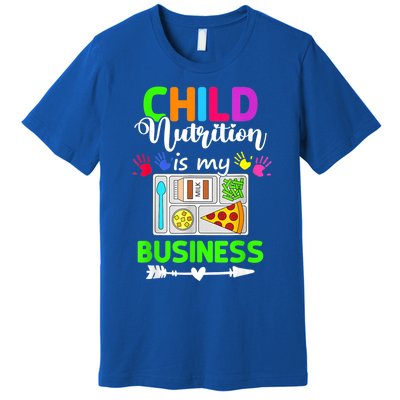 Child Nutrition Is My Business Cafeteria Worker Lunch Lady Premium T-Shirt