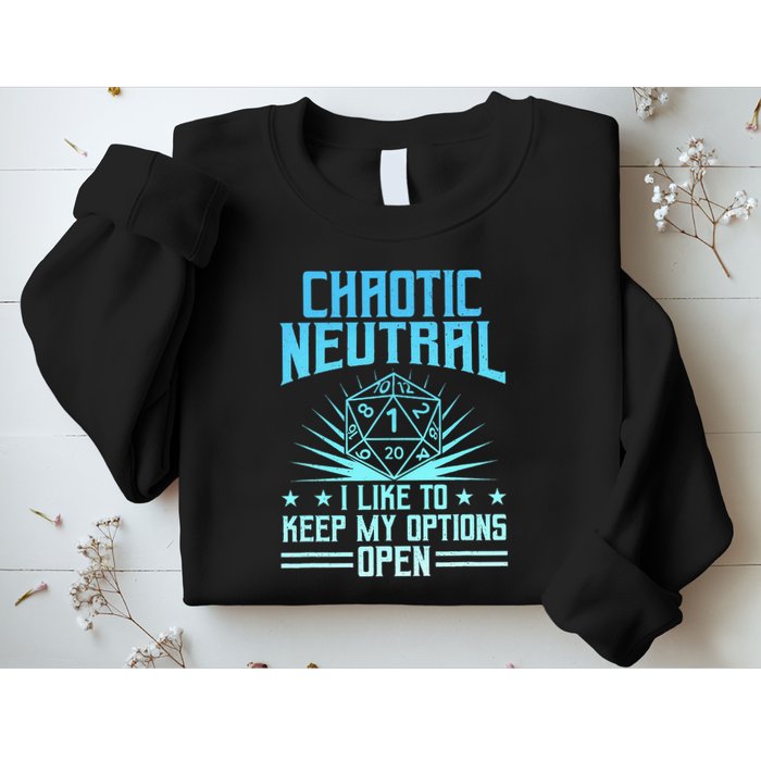 Chaotic Neutral I Like To Keep My Options Open D20 Tabletop Sweatshirt