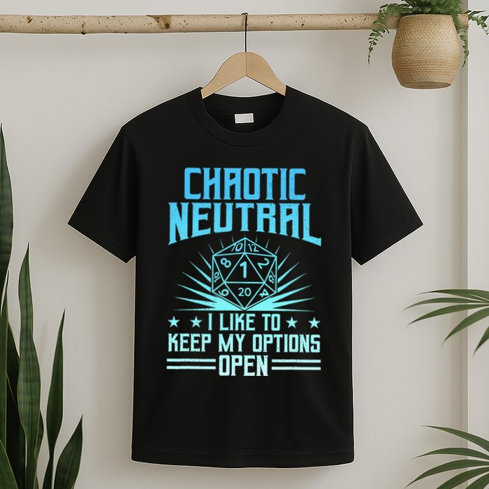 Chaotic Neutral I Like To Keep My Options Open D20 Tabletop T-Shirt