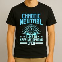 Chaotic Neutral I Like To Keep My Options Open D20 Tabletop T-Shirt