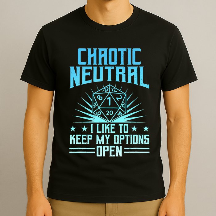 Chaotic Neutral I Like To Keep My Options Open D20 Tabletop T-Shirt