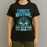 Chaotic Neutral I Like To Keep My Options Open D20 Tabletop T-Shirt