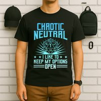 Chaotic Neutral I Like To Keep My Options Open D20 Tabletop T-Shirt