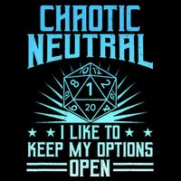 Chaotic Neutral I Like To Keep My Options Open D20 Tabletop T-Shirt