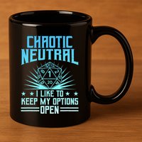 Chaotic Neutral I Like To Keep My Options Open D20 Tabletop 11oz C Handle Ceramic Mug